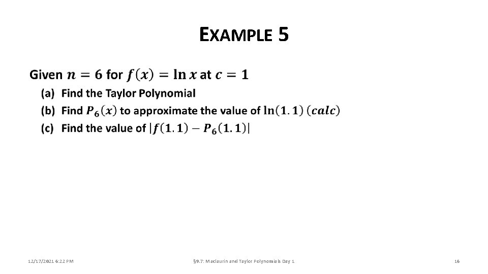 EXAMPLE 5 12/17/2021 6: 22 PM § 9. 7: Maclaurin and Taylor Polynomials Day