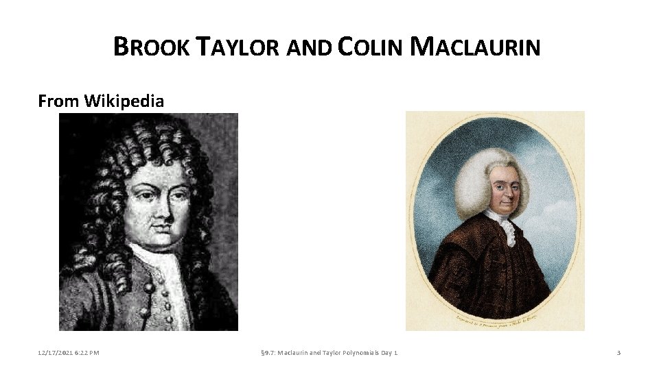 BROOK TAYLOR AND COLIN MACLAURIN From Wikipedia 12/17/2021 6: 22 PM § 9. 7: