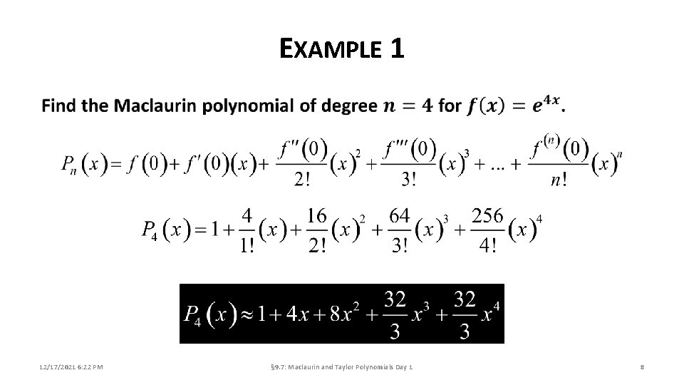 EXAMPLE 1 12/17/2021 6: 22 PM § 9. 7: Maclaurin and Taylor Polynomials Day