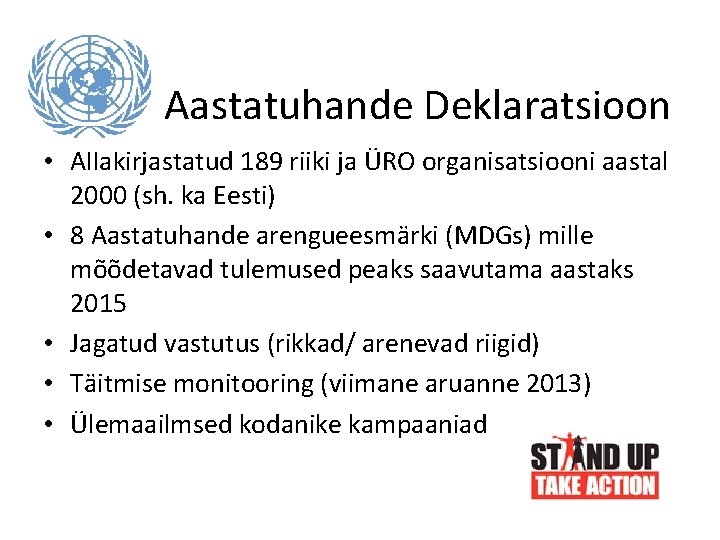 Aastatuhande Deklaratsioon • Allakirjastatud 189 riiki ja ÜRO organisatsiooni aastal 2000 (sh. ka Eesti)