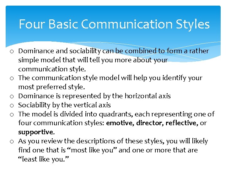 Four Basic Communication Styles o Dominance and sociability can be combined to form a