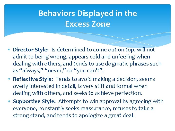 Behaviors Displayed in the Excess Zone Director Style: Is determined to come out on