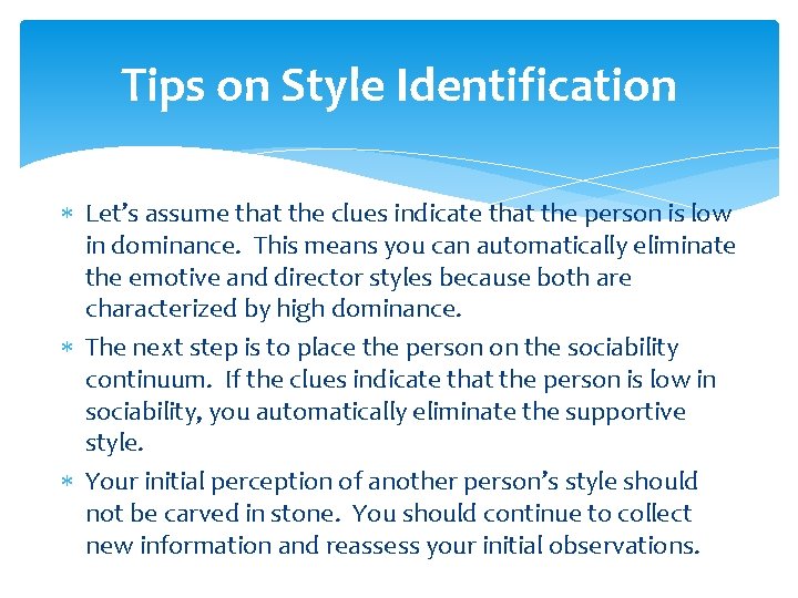 Tips on Style Identification Let’s assume that the clues indicate that the person is