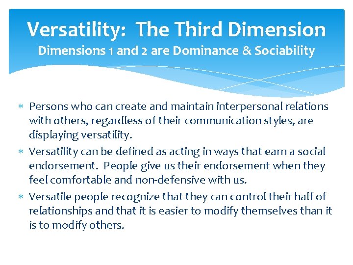 Versatility: The Third Dimensions 1 and 2 are Dominance & Sociability Persons who can