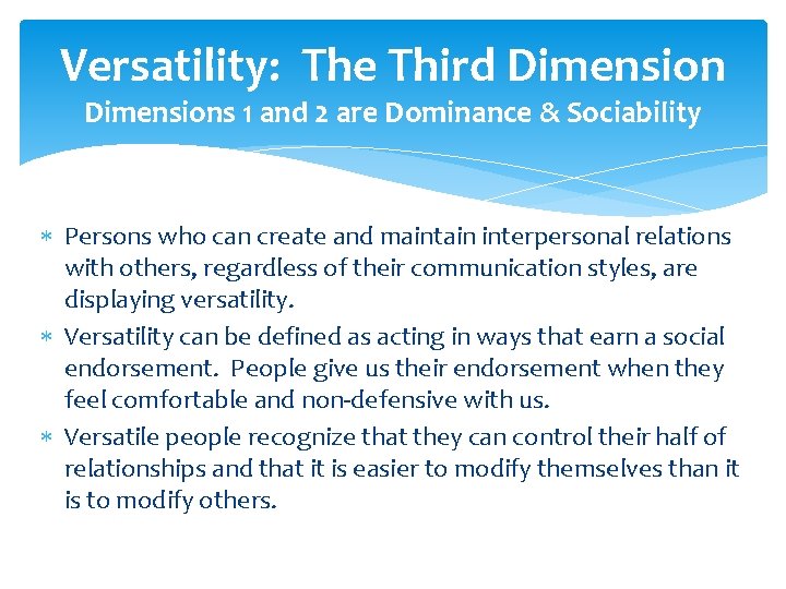 Versatility: The Third Dimensions 1 and 2 are Dominance & Sociability Persons who can