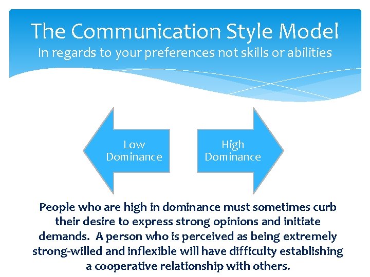 The Communication Style Model In regards to your preferences not skills or abilities Low