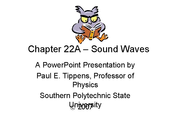 Chapter 22 A Sound Waves A Power Point