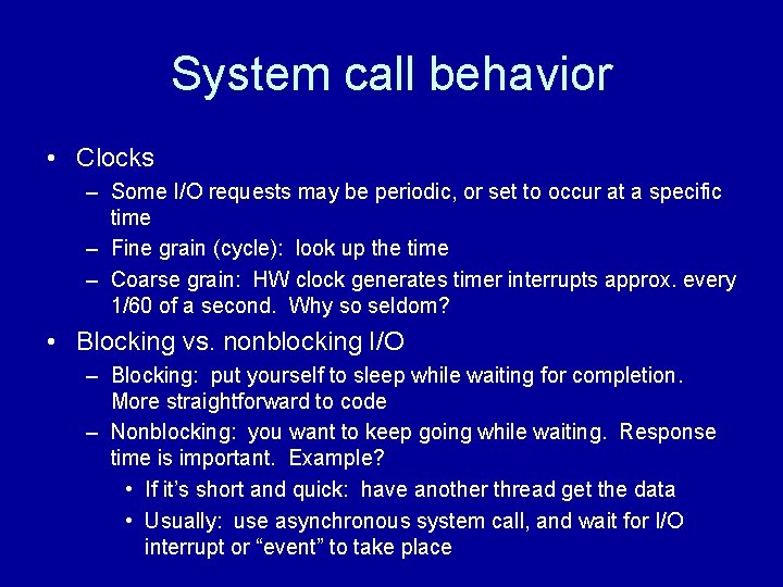 System call behavior • Clocks – Some I/O requests may be periodic, or set System call behavior • Clocks – Some I/O requests may be periodic, or set