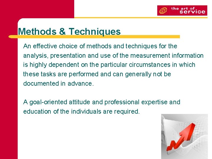 Methods & Techniques An effective choice of methods and techniques for the analysis, presentation