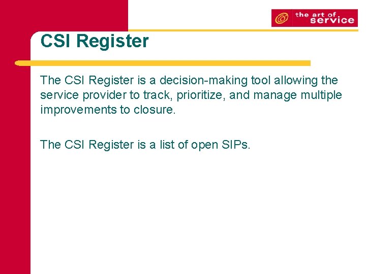CSI Register The CSI Register is a decision-making tool allowing the service provider to