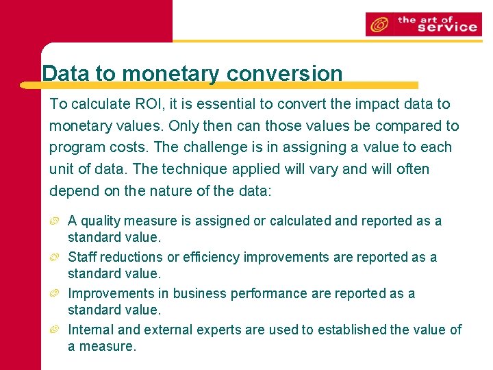 Data to monetary conversion To calculate ROI, it is essential to convert the impact