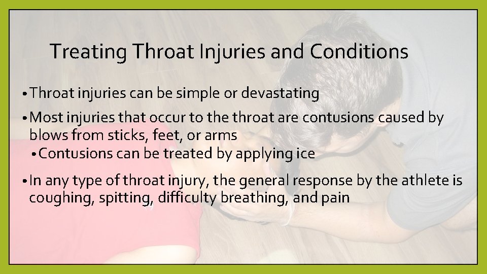 Treating Throat Injuries and Conditions • Throat injuries can be simple or devastating •