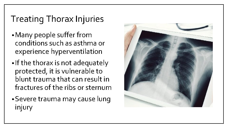 Treating Thorax Injuries • Many people suffer from conditions such as asthma or experience