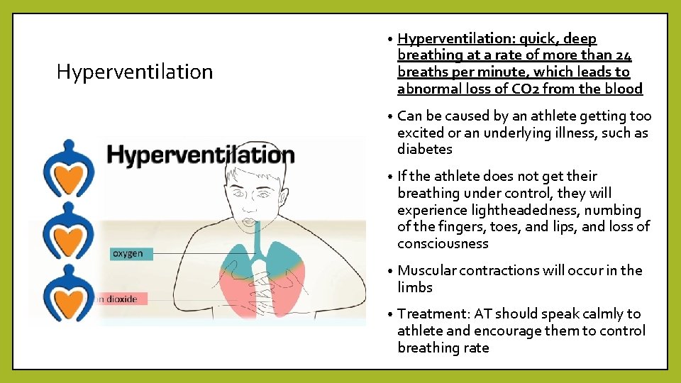  • Hyperventilation: quick, deep breathing at a rate of more than 24 breaths