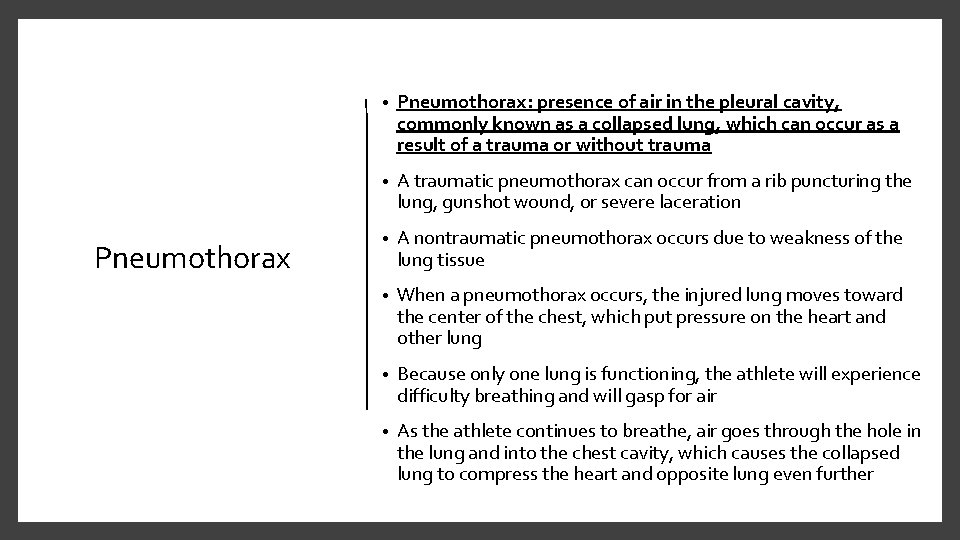 Pneumothorax • Pneumothorax: presence of air in the pleural cavity, commonly known as a