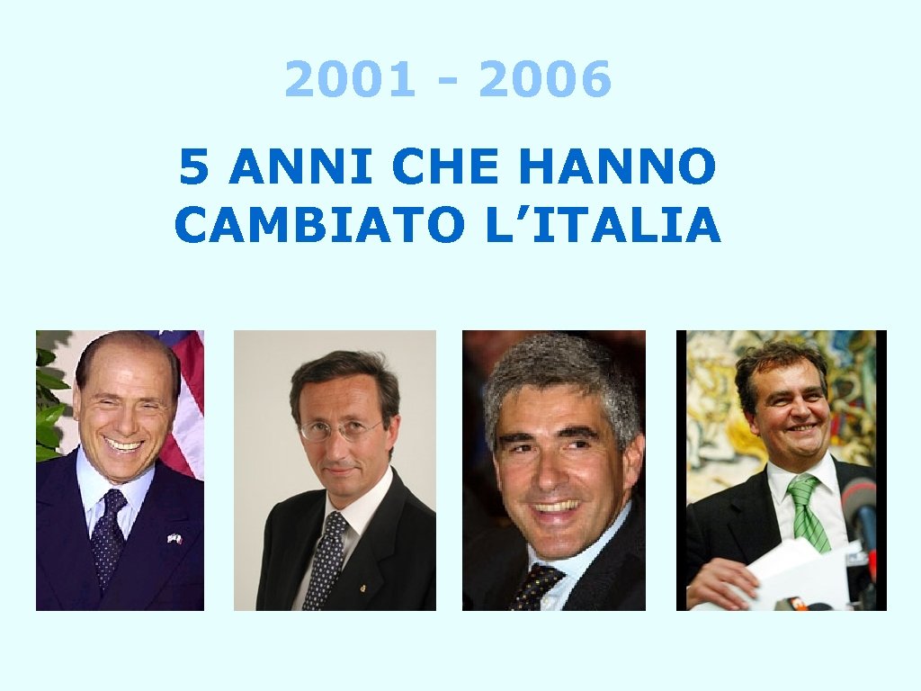 2001 - 2006 5 ANNI CHE HANNO CAMBIATO L’ITALIA 