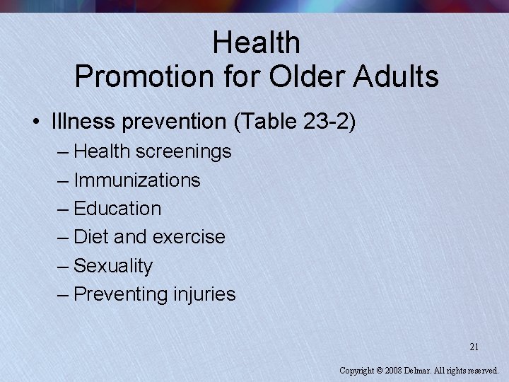 Health Promotion for Older Adults • Illness prevention (Table 23 -2) – Health screenings