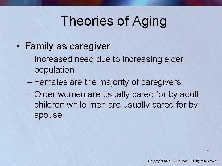 Theories of Aging • Family as caregiver – Increased need due to increasing elder