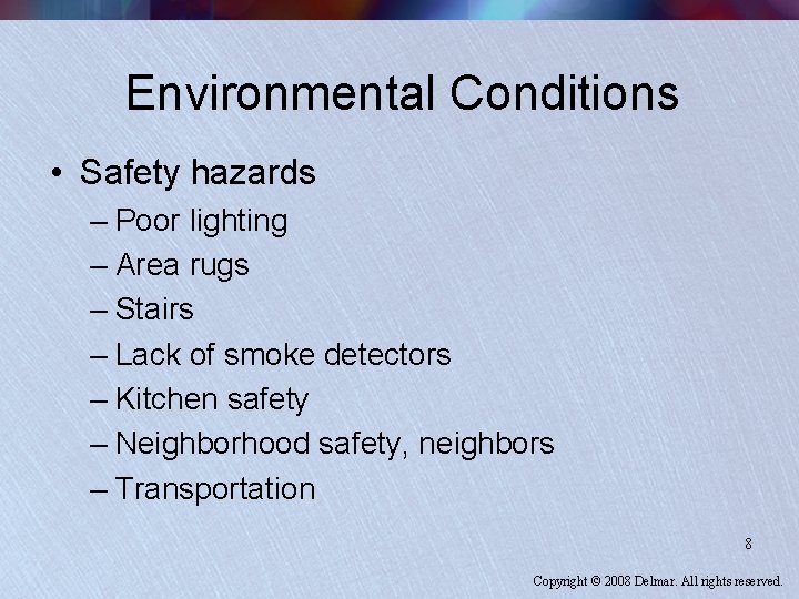 Environmental Conditions • Safety hazards – Poor lighting – Area rugs – Stairs –