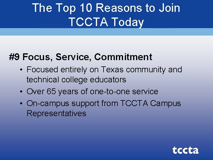 The Top 10 Reasons to Join TCCTA Today #9 Focus, Service, Commitment • Focused