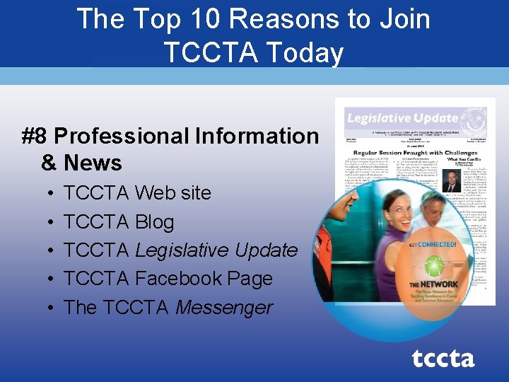The Top 10 Reasons to Join TCCTA Today #8 Professional Information & News •