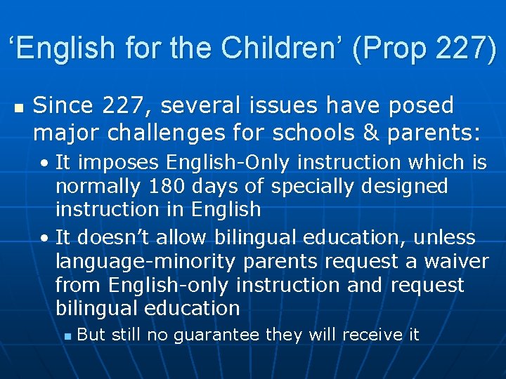 ‘English for the Children’ (Prop 227) n Since 227, several issues have posed major
