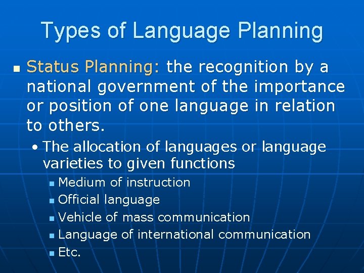 Types of Language Planning n Status Planning: the recognition by a national government of