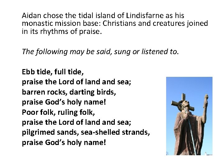 Aidan chose the tidal island of Lindisfarne as his monastic mission base: Christians and