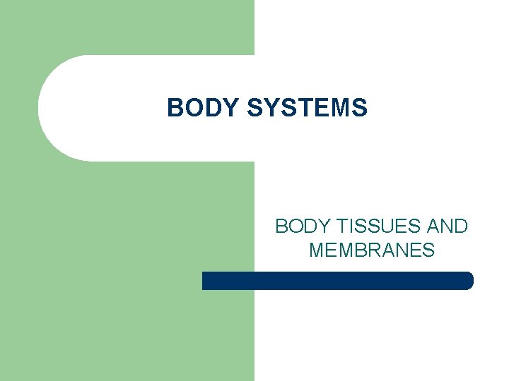 BODY SYSTEMS BODY TISSUES AND MEMBRANES 