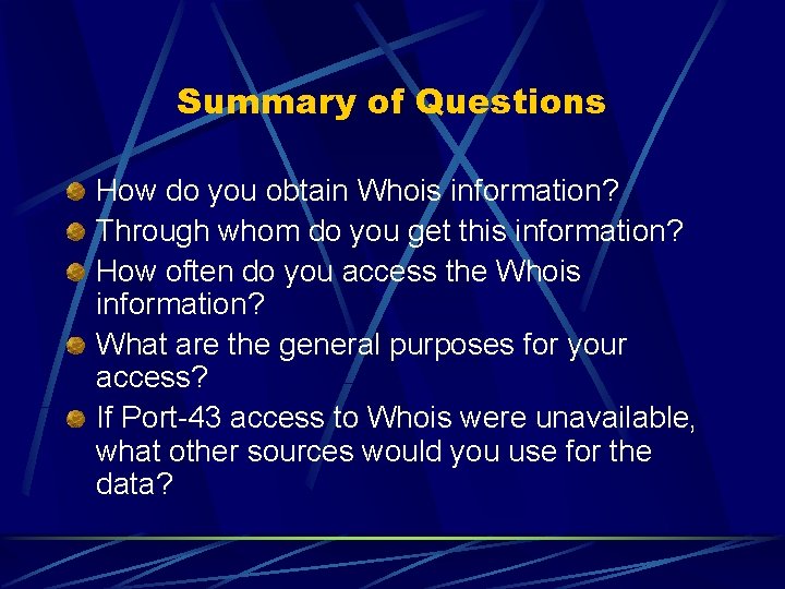Summary of Questions How do you obtain Whois information? Through whom do you get