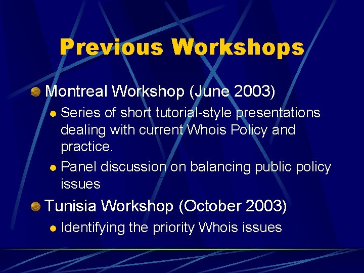 Previous Workshops Montreal Workshop (June 2003) Series of short tutorial-style presentations dealing with current