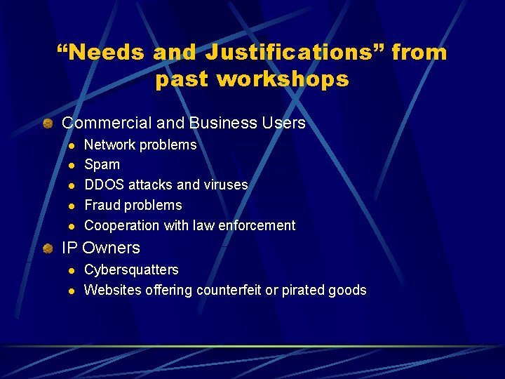 “Needs and Justifications” from past workshops Commercial and Business Users l l l Network