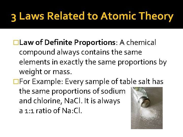 3 Laws Related to Atomic Theory �Law of Definite Proportions: A chemical compound always