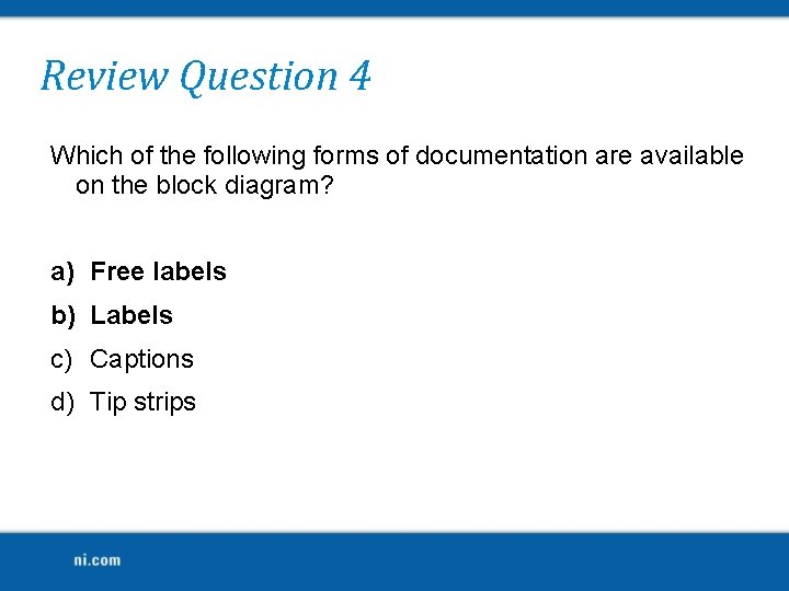 Review Question 4 Which of the following forms of documentation are available on the