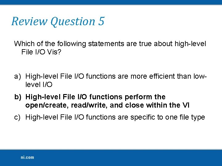 Review Question 5 Which of the following statements are true about high-level File I/O