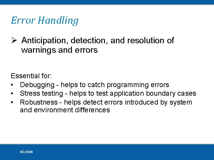 Error Handling Ø Anticipation, detection, and resolution of warnings and errors Essential for: •