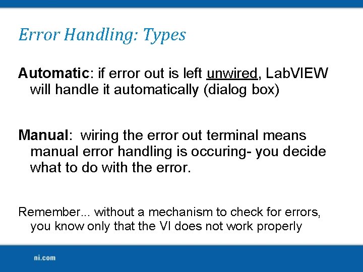 Error Handling: Types Automatic: if error out is left unwired, Lab. VIEW will handle