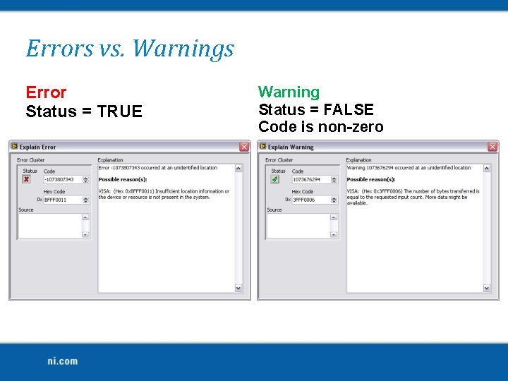 Errors vs. Warnings Error Status = TRUE Warning Status = FALSE Code is non-zero