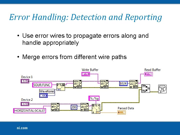 Error Handling: Detection and Reporting • Use error wires to propagate errors along and