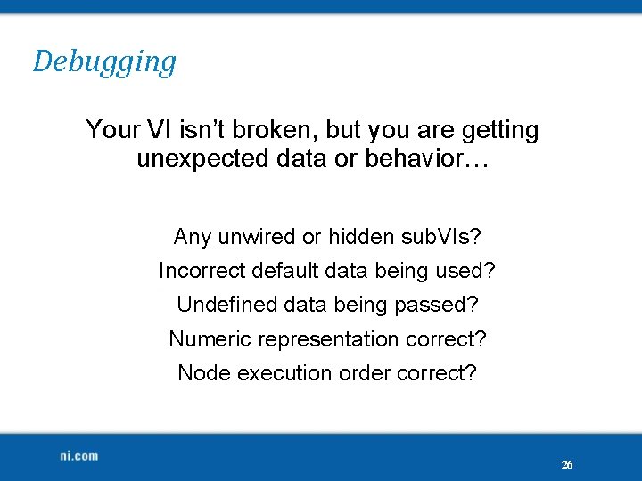 Debugging Your VI isn’t broken, but you are getting unexpected data or behavior… Any