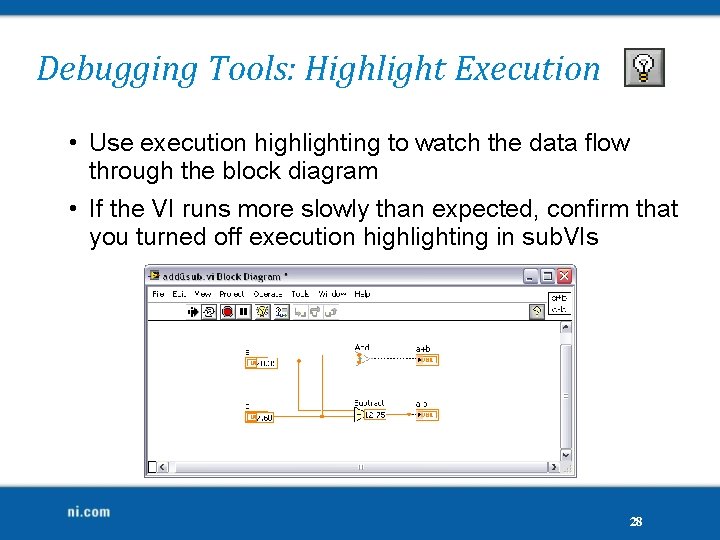 Debugging Tools: Highlight Execution • Use execution highlighting to watch the data flow through