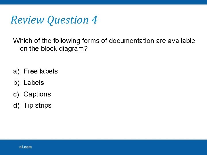 Review Question 4 Which of the following forms of documentation are available on the