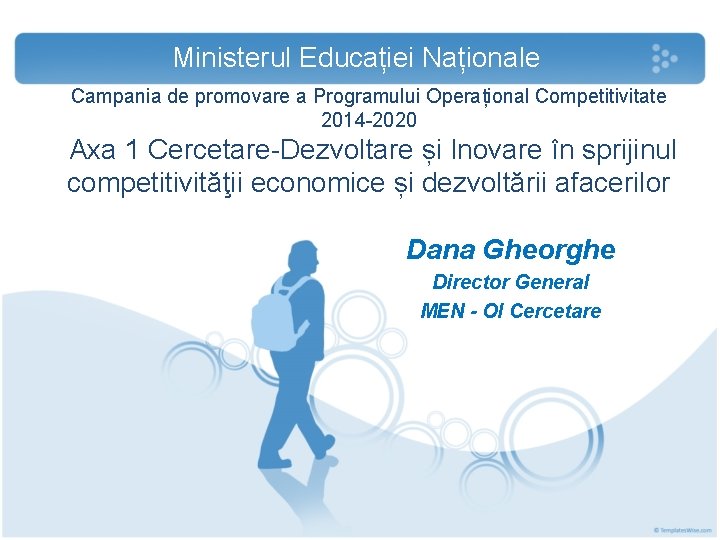 Ministerul Educației Naționale Campania de promovare a Programului Operațional Competitivitate 2014 -2020 Axa 1