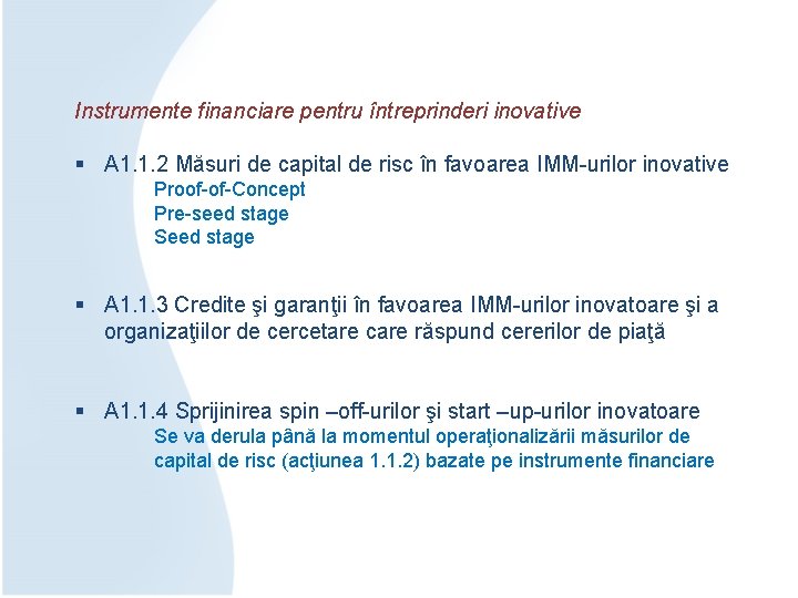 Instrumente financiare pentru întreprinderi inovative § A 1. 1. 2 Măsuri de capital de