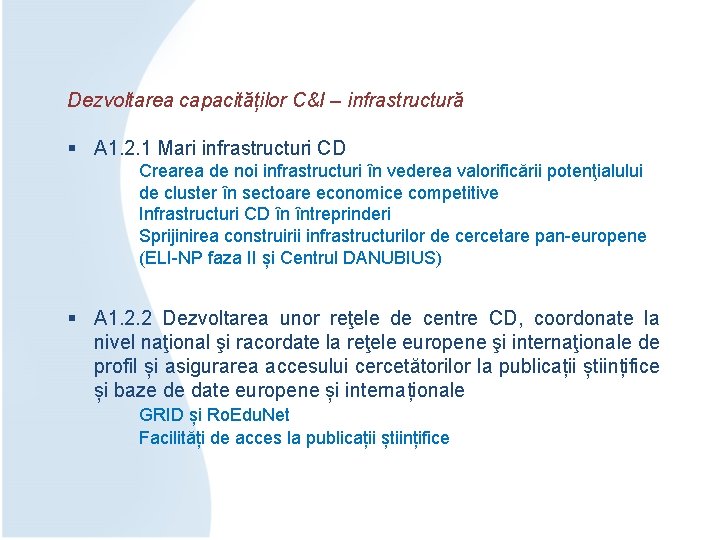 Dezvoltarea capacităților C&I – infrastructură § A 1. 2. 1 Mari infrastructuri CD Crearea