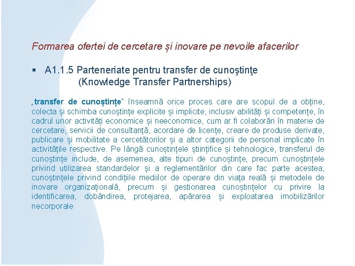 Formarea ofertei de cercetare și inovare pe nevoile afacerilor § A 1. 1. 5