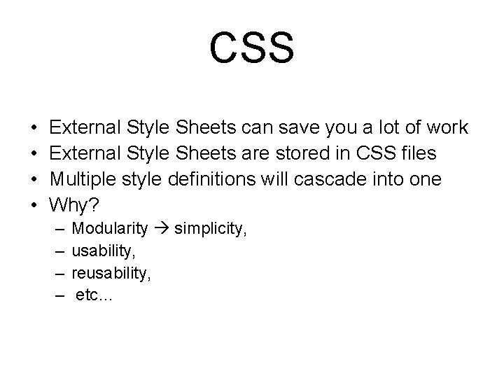 CSS • • External Style Sheets can save you a lot of work External