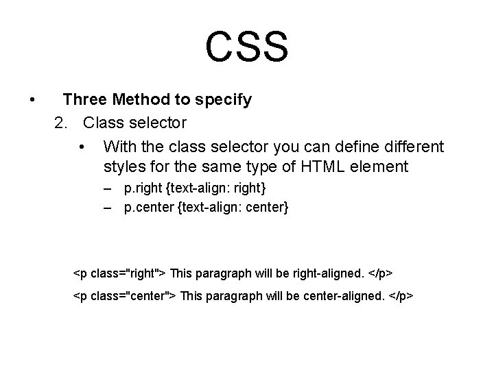 CSS • Three Method to specify 2. Class selector • With the class selector