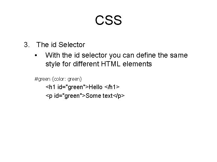 CSS 3. The id Selector • With the id selector you can define the