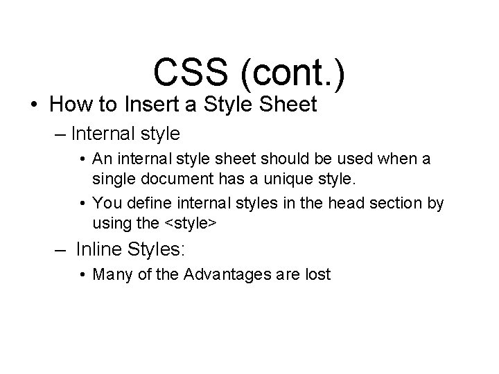 CSS (cont. ) • How to Insert a Style Sheet – Internal style •